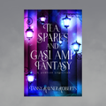 Tea, Sparks and Gaslamp Fantasy (a sampler collection) ebook